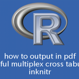 R×knitr きれいな多重クロス集計をPDFで出力する方法