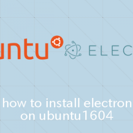 Ubuntu16.04 Electronをインストールする方法