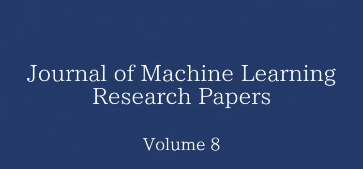 Journal of Machine Learning Research Papers: Volume 8の論文一覧