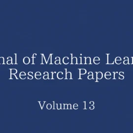 Journal of Machine Learning Research Papers: Volume 13の論文一覧